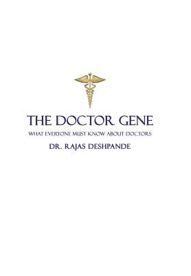 The Doctor Gene: What Everyone Must Know about Doctors by Deshpande, Rajas