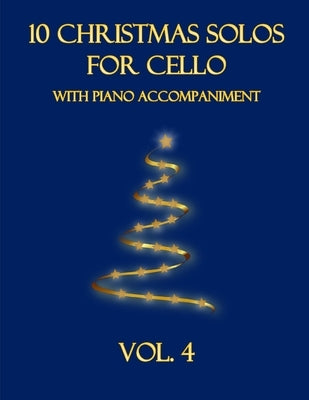 10 Christmas Solos for Cello with Piano Accompaniment: Vol. 4 by Dockery, B. C.