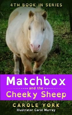 Matchbox and the Cheeky Sheep by York, Carole