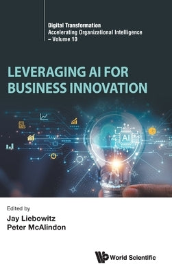 Leveraging AI for Business Innovation by Liebowitz Jay