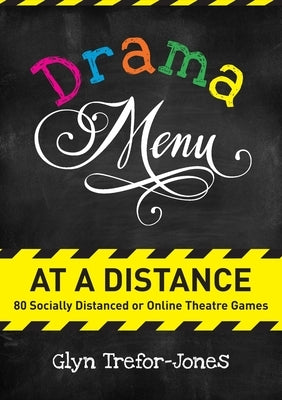 Drama Menu at a Distance: 80 Socially Distanced or Online Theatre Games by Trefor-Jones, Glyn
