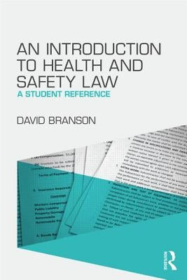 An Introduction to Health and Safety Law: A Student Reference by Branson, David