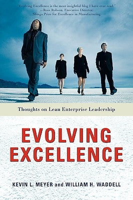 Evolving Excellence: Thoughts on Lean Enterprise Leadership by Meyer, Kevin L.