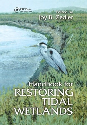 Handbook for Restoring Tidal Wetlands by Zedler, Joy B.