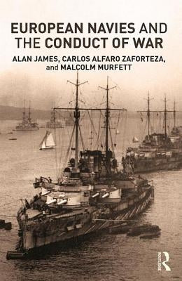 European Navies and the Conduct of War by Alfaro-Zaforteza, Carlos