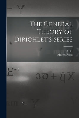 The General Theory of Dirichlet's Series by Hardy, G. H. 1877-1947