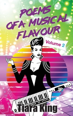 Poems Of A Musical Flavour: Volume 2 by King, Tiara