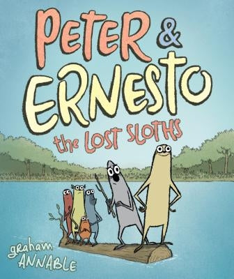 Peter & Ernesto: The Lost Sloths by Annable, Graham