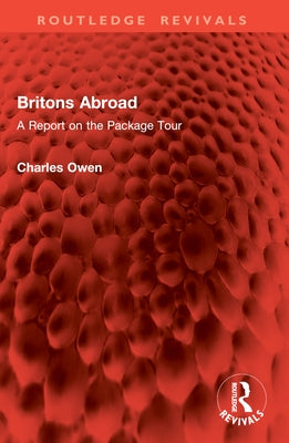Britons Abroad: A Report on the Package Tour by Owen, Charles