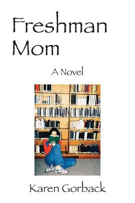 Freshman Mom by Gorback, Karen
