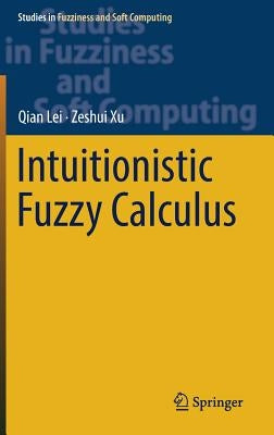 Intuitionistic Fuzzy Calculus by Lei, Qian