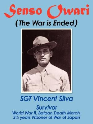 Senso Owari: The War Is Ended by Silva, Vincent