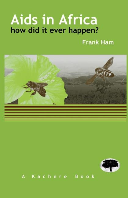 AIDS in Africa- How Did It Ever Happen by Ham, Frank