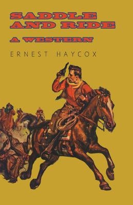 Saddle and Ride - A Western by Haycox, Ernest