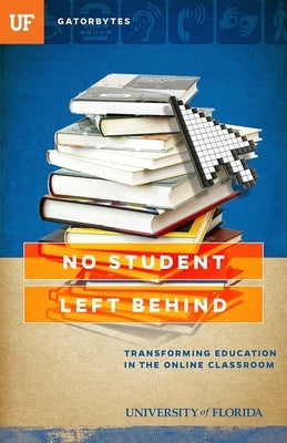 No Student Left Behind: Transforming Education in the Online Classroom by Silman, Jon