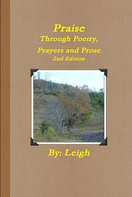 Praise Through Poetry, Prayers and Prose, 2nd Edition by Morton, Leigh