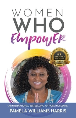 Women Who Empower- Pamela Williams Harris by Harris, Pamela Williams