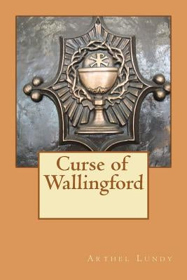 Curse of Wallingford by Lundy, Arthel