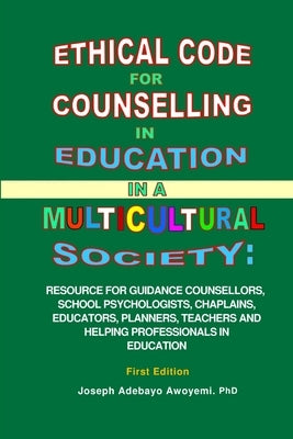Ethical Code for Counseling in Education in a Multicultural Society by Awoyemi, Joseph Adebayo