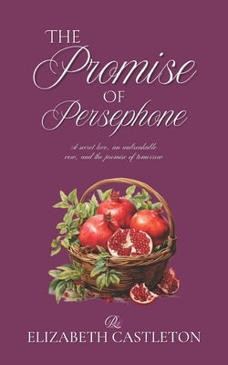The Promise of Persephone by Castleton, Elizabeth
