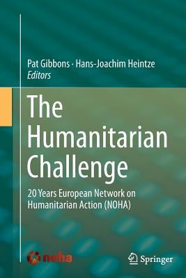 The Humanitarian Challenge: 20 Years European Network on Humanitarian Action (Noha) by Gibbons, Pat
