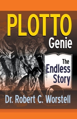 PLOTTO Genie: The Endless Story by Worstell, Robert C.