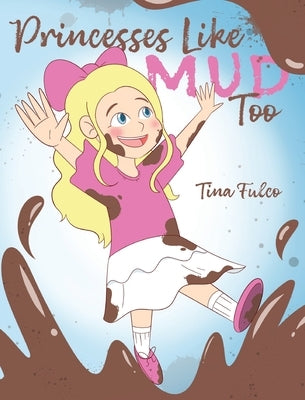 Princesses Like Mud Too by Fulco, Tina