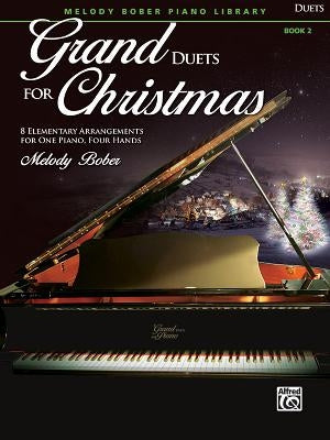 Grand Duets for Christmas, Bk 2: 8 Elementary Arrangements for One Piano, Four Hands by Bober, Melody