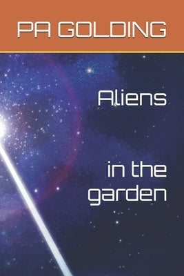 Aliens in the garden by Golding, Pa