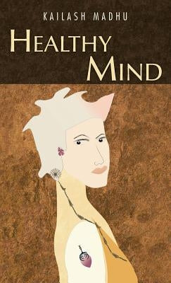 Healthy Mind by Madhu, Kailash