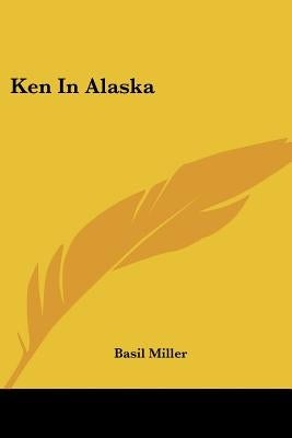 Ken In Alaska by Miller, Basil