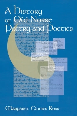 A History of Old Norse Poetry and Poetics by Clunies Ross, Margaret
