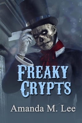 Freaky Crypts by Lee, Amanda M.