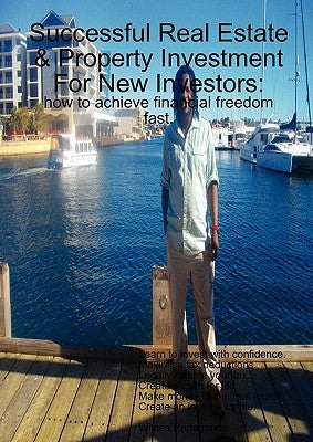 Successful Real Estate & Property Investment For New Investors: how to achieve financial freedom fast by Radegonde, Wilnes
