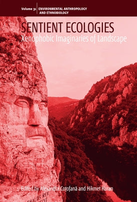 Sentient Ecologies: Xenophobic Imaginaries of Landscape by Coțofană, Alexandra