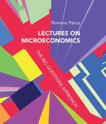 Lectures on Microeconomics: The Big Questions Approach by Pancs, Romans