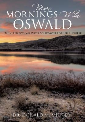 More Mornings With Oswald by Minter, Donald M.