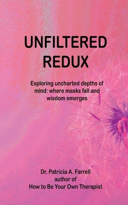 UnFiltered Redux by Farrell, Patricia A.