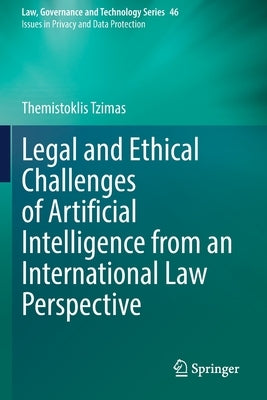 Legal and Ethical Challenges of Artificial Intelligence from an International Law Perspective by Tzimas, Themistoklis