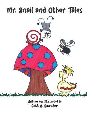 Mr. Snail and Other Tales by Smeader, Beth A.
