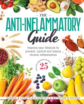 The Anti-Inflammatory Guide: Simple Steps to Fight Inflammation and Improve Your Health by Future Publishing