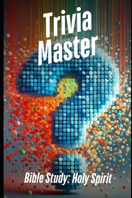 Trivia Master Bible Study: Holy Spirit: 500+ Fun and Engaging Multiple Choice Trivia Questions by Tales, Sunnybrook