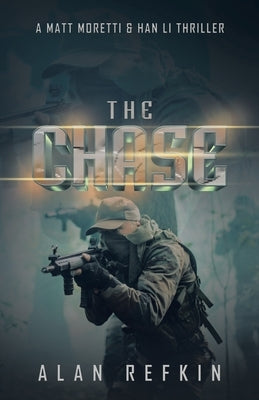 The Chase: A Matt Moretti & Han Li Thriller by Refkin, Alan