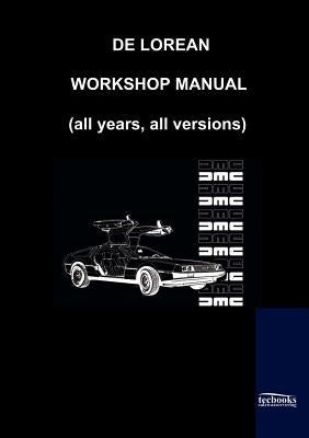 De Lorean Factory Workshop Manual by Motor Co, De Lorean