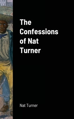 The Confessions of Nat Turner by Turner, Nat