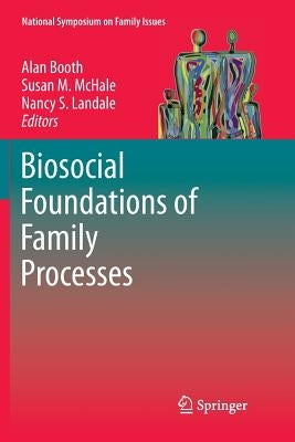 Biosocial Foundations of Family Processes by Booth, Alan