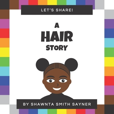 Let's Share a Hair Story by Sayner, Shawnta Smith