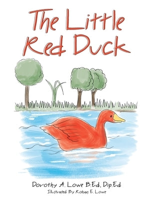 The Little Red Duck by Lowe B. Ed Dip Ed, Dorothy A.