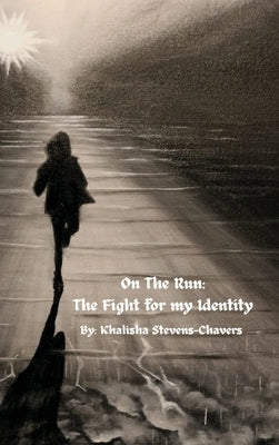 On the Run: The Fight for my Identity by Stevens, Khalisha