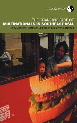 The Changing Face of Multinationals in South East Asia by Andrews, Tim